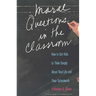 Moral Questions in the Classroom: How to Get Kids to Think Deeply about Real Life and Their Schoolwork