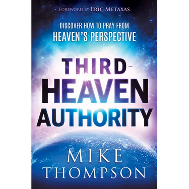 Third-Heaven Authority: Discover How to Pray from Heaven's Perspective