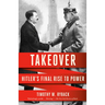 Takeover: Hitler's Final Rise to Power