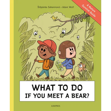 What to Do If You Meet a Bear?: A Nature Survival Guide