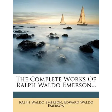The Complete Works of Ralph Waldo Emerson, Volume IV