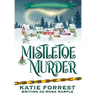 Mistletoe Murder: A Christmas Cozy Mystery Series Book 4