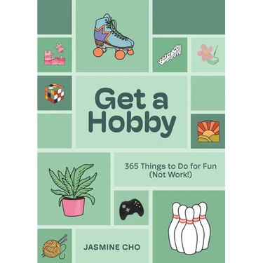 Get a Hobby: 365 Things to Do for Fun (Not Work!)