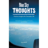 Blue Sky Thoughts: Positive Insights for Everyday Life