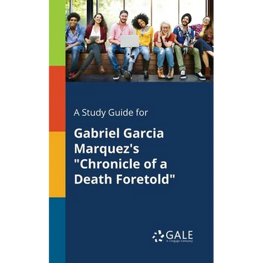 A Study Guide for Gabriel Garcia Marquez's "Chronicle of a Death Foretold"