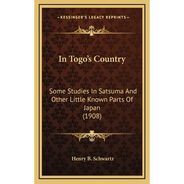 In Togo's Country: Some Studies In Satsuma And Other Little Known Parts Of Japan (1908)