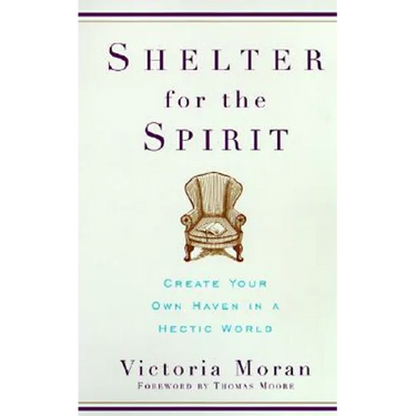 Shelter for the Spirit: Create Your Own Haven in a Hectic World