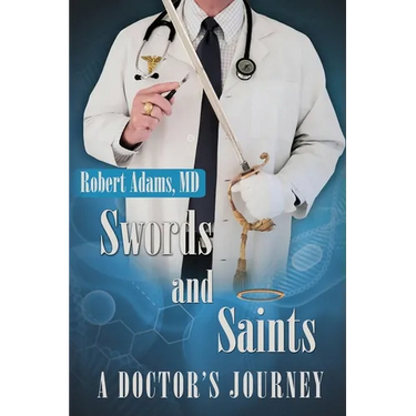 Swords and Saints A Doctor's Journey
