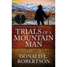 Trials of a Mountain Man: Logan Mountain Man Western Series - Book 2