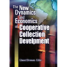 The New Dynamics and Economics of Cooperative Collection Development
