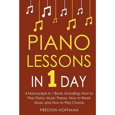 Piano Lessons: In 1 Day - Bundle - The Only 4 Books You Need to Learn How to Play Piano Music, Piano Chords and Piano Exercises Today