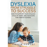 Dyslexia: From Struggle to Success