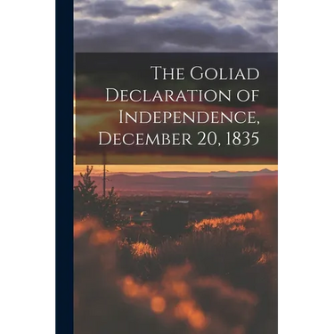 The Goliad Declaration of Independence, December 20, 1835