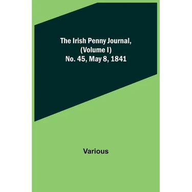 The Irish Penny Journal, (Volume I) No. 45, May 8, 1841