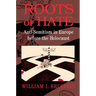 Roots of Hate: Anti-Semitism in Europe Before the Holocaust