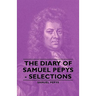 The Diary of Samuel Pepys - Selections