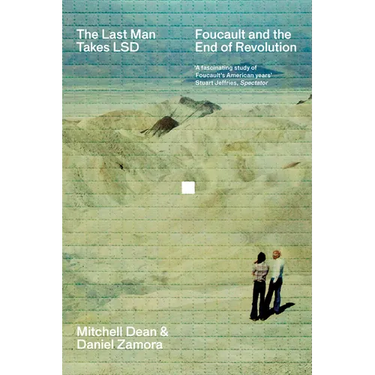 The Last Man Takes LSD: Foucault and the End of Revolution