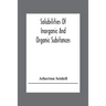 Solubilities Of Inorganic And Organic Substances; A Handbook Of The Most Reliable Quantitative Solubility Determinations