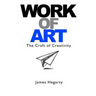 Work Of Art: The Craft of Creativity