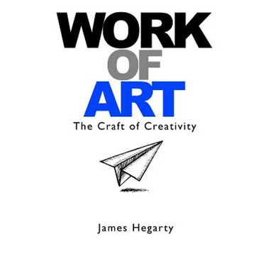 Work Of Art: The Craft of Creativity
