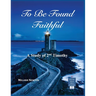 To Be Found Faithful: A Study of 2nd Timothy