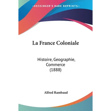 La France Coloniale: Histoire, Geographie, Commerce (1888)