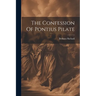 The Confession Of Pontius Pilate
