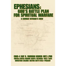 Ephesians: God's Battle Plan for Spiritual Warfare: A Combat Veteran's View