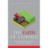 The Faith Of A Farmer: Daily Devotionals for Christian Farmers