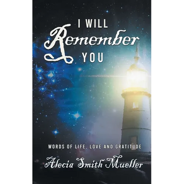 I Will Remember You: Words Of Life, Love And Gratitude