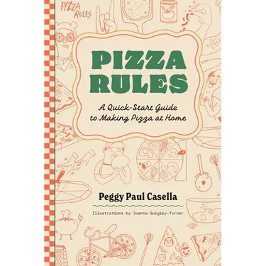 Pizza Rules: A Quick-Start Guide to Making Pizza at Home