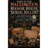 Who Is the Halloween Manor House Serial Killer?: The 3,000-Suspect Murder Mystery Puzzle Book for Adults with Dark Crime Scenes, Logic Clues, Deductio