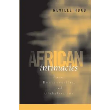 African Intimacies: Race, Homosexuality, and Globalization