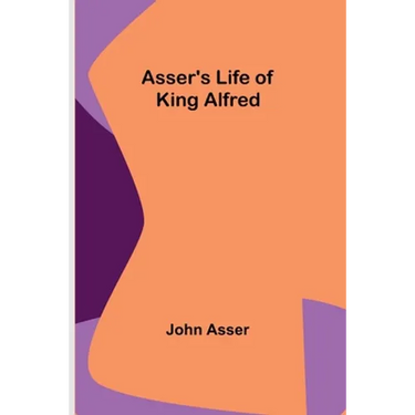Asser's Life of King Alfred