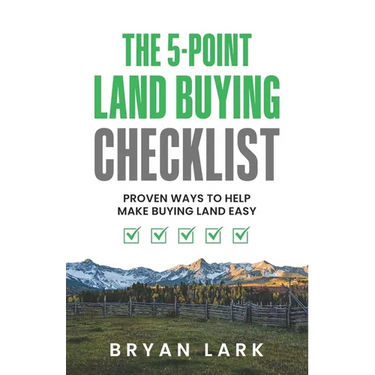 The 5-Point Land Buying Checklist: Proven Ways to Help Make Buying Land Easy