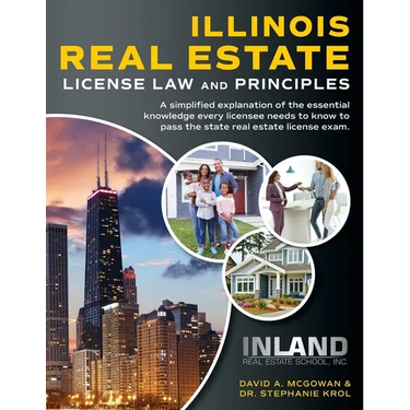 Illinois Real Estate License Law and Principles: A Simplified Explanation of the Essential Knowledge Every Licensee Needs to Know to Pass the State Re