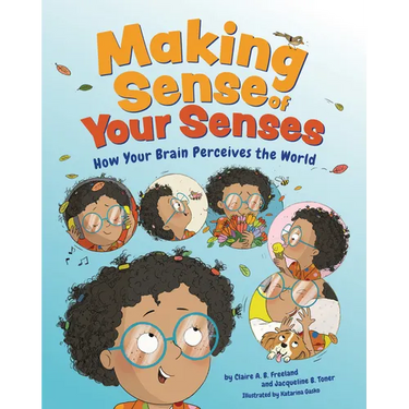 Making Sense of Your Senses: How Your Brain Perceives the World