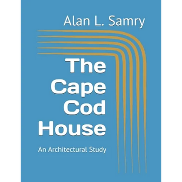 The Cape Cod House: An Architectural Study