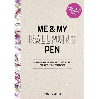 Me and My Ballpoint Pen: Discover Art Beyond the Doodle: Drawing Skills and Abstract Drills for Artistic Excellence