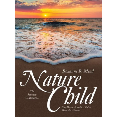 Nature Child: The Journey Continues... Step Forward, and Let Faith Open the Window