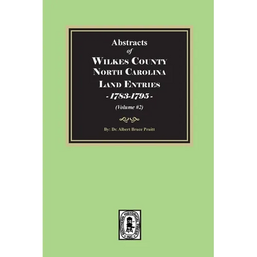 Abstracts of Wilkes County North Carolina Land Entries, 1783-1795. (Volume #2)