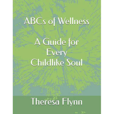 ABCs of Wellness: A Guide for Every Childlike Soul