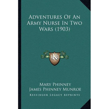 Adventures Of An Army Nurse In Two Wars (1903)