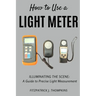 How to Use a Light Meter: Illuminating the Scene: A Guide to Precise Light Measurement