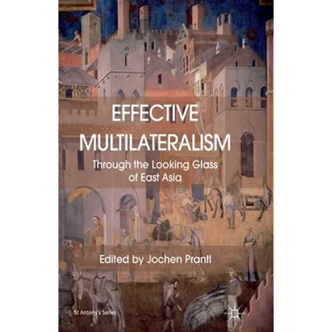 Effective Multilateralism: Through the Looking Glass of East Asia