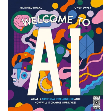 Welcome to AI: What Is Artificial Intelligence and How Will It Change Our Lives?