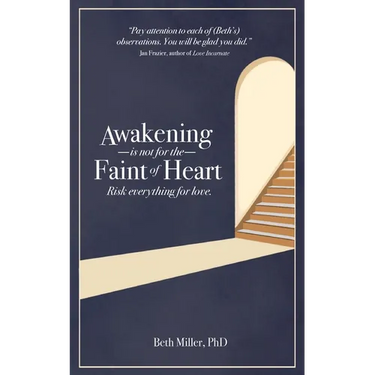 Awakening is Not for the Faint of Heart: Risk Everything for Love