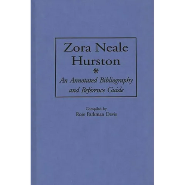 Zora Neale Hurston: An Annotated Bibliography and Reference Guide