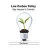 Low Carbon Policy: Key Issues in Taiwan