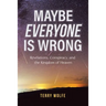 Maybe Everyone Is Wrong: Revelations, Conspiracy, and the Kingdom of Heaven